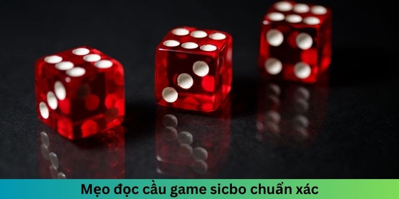 Mẹo đọc cầu game sicbo chuẩn xác