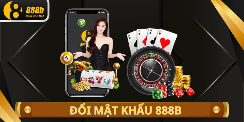 Đổi mật khẩu 888B