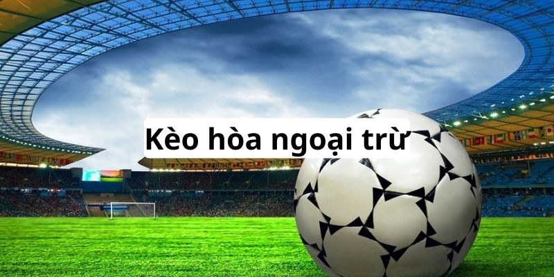 Kèo hòa ngoại trừ 888B